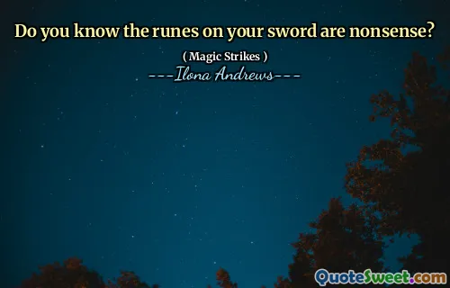 Do you know the runes on your sword are nonsense?