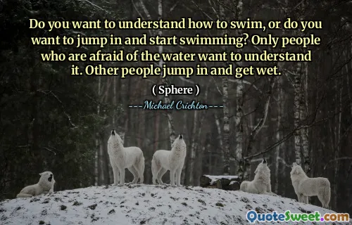 您想了解如何游泳，还是想跳入游泳？只有害怕水的人才能理解它。其他人跳进去弄湿。