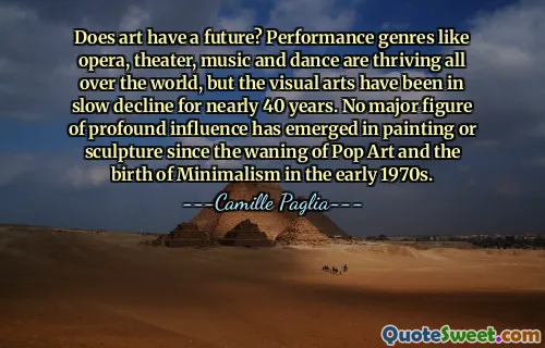Does art have a future? Performance genres like opera, theater, music and dance are thriving all over the world, but the visual arts have been in slow decline for nearly 40 years. No major figure of profound influence has emerged in painting or sculpture since the waning of Pop Art and the birth of Minimalism in the early 1970s.
