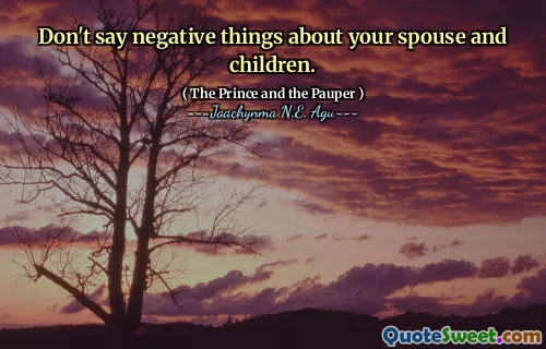 Don't say negative things about your spouse and children.