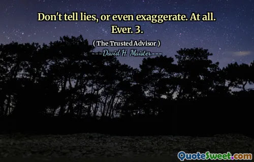 Vertel leugens niet, of overdrijf niet. Helemaal niet. Ooit. 3.