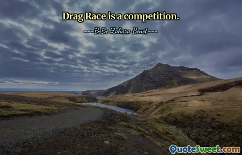 Drag Race is a competition.
