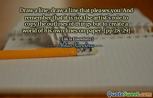 Draw a line; draw a line that pleases you. And remember that it is not the artist's role to copy the outlines of things but to create a world of his own lines on paper. {pp.28-29}