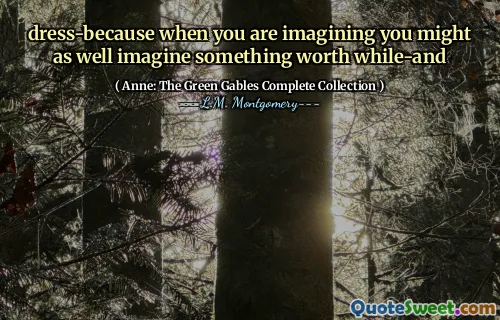 dress-because when you are imagining you might as well imagine something worth while-and