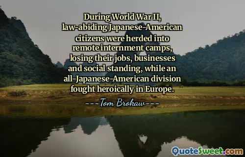 During World War II, law-abiding Japanese-American citizens were herded into remote internment camps, losing their jobs, businesses and social standing, while an all-Japanese-American division fought heroically in Europe.