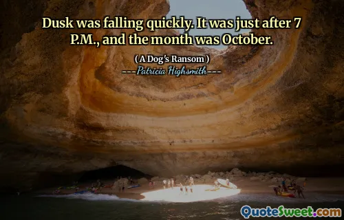 Dusk was falling quickly. It was just after 7 P.M., and the month was October.