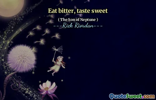 Eat bitter, taste sweet