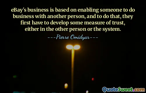 eBay's business is based on enabling someone to do business with another person, and to do that, they first have to develop some measure of trust, either in the other person or the system.