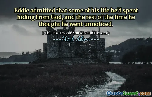 Eddie gab zu, dass er einen Teil seines Lebens, den er vor Gott versteckt hatte, und den Rest der Zeit, als er dachte, er sei unbemerkt geblieben.