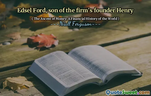 Edsel Ford, son of the firm's founder Henry