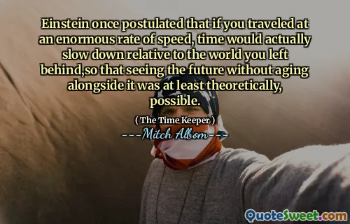 Einstein una volta postulato che se avessi viaggiato a un'enorme velocità di velocità, il tempo rallenterebbe effettivamente rispetto al mondo che ti sei lasciato alle spalle, in modo che vedere il futuro senza invecchiare al fianco fosse almeno teoricamente possibile.