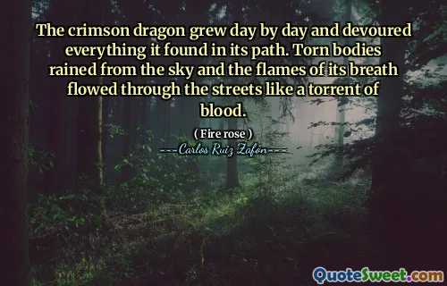 The crimson dragon grew day by day and devoured everything it found in its path. Torn bodies rained from the sky and the flames of its breath flowed through the streets like a torrent of blood.