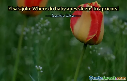 Elsa's joke Where do baby apes sleep? In apricots!