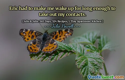 Eric had to make me wake up for long enough to take out my contacts.