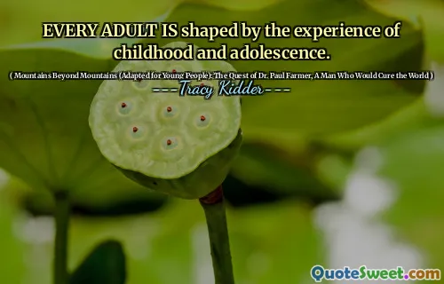 Mỗi người trưởng thành được định hình bởi kinh nghiệm của thời thơ ấu và tuổi thiếu niên.