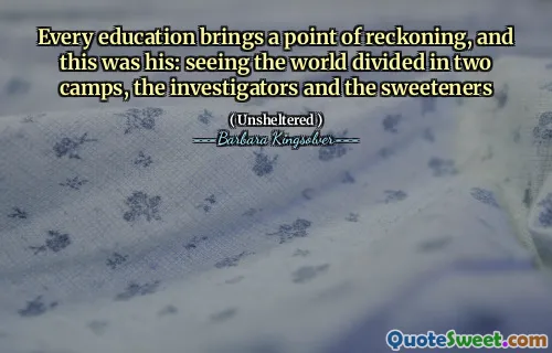 모든 교육은 계산의 요점을 가져오고 있으며, 이것은 그의 것이었다 : 세상이 두 캠프, 수사관과 감미료로 분열되는 것을 보는 것을 보는 것은