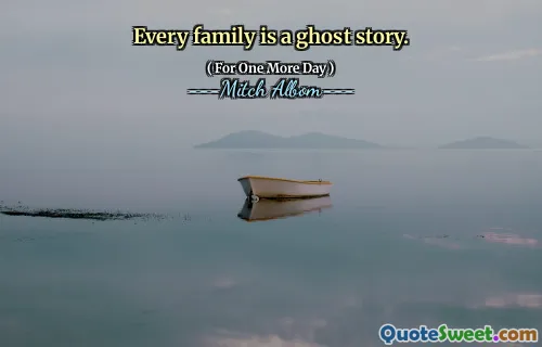 Varje familj är en spökhistoria.