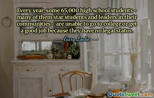 Every year, some 65,000 high school students - many of them star students and leaders in their communities - are unable to go to college or get a good job because they have no legal status.