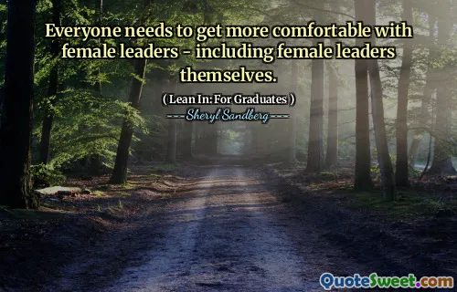 Everyone needs to get more comfortable with female leaders - including female leaders themselves.