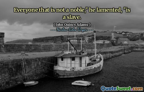 他感叹的每个不是高贵的人都是奴隶。