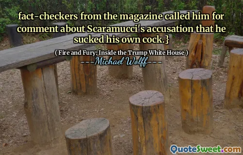 fact-checkers from the magazine called him for comment about Scaramucci's accusation that he sucked his own cock.}