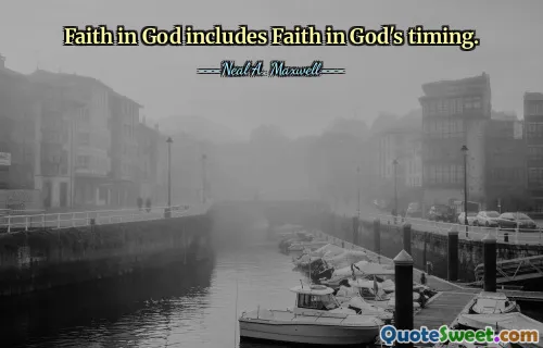 Faith in God includes Faith in God's timing.