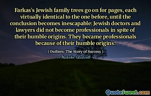 Farkas's Jewish family trees go on for pages, each virtually identical to the one before, until the conclusion becomes inescapable: Jewish doctors and lawyers did not become professionals in spite of their humble origins. They became professionals because of their humble origins.