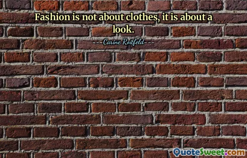 Thời trang không phải ở quần áo mà là ở vẻ ngoài.