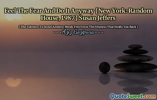 Feel The Fear And Do It Anyway {New York: Random House, 1987} Susan Jeffers