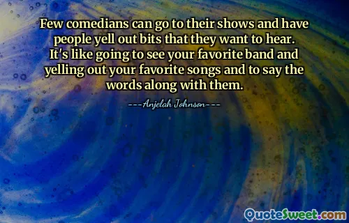 कुछ हास्य कलाकार अपने शो में जा सकते हैं और लोगों से वे बातें चिल्लाने के लिए कह सकते हैं जो वे सुनना चाहते हैं। यह आपके पसंदीदा बैंड को देखने और अपने पसंदीदा गाने चिल्लाने और उनके साथ शब्द कहने जैसा है।