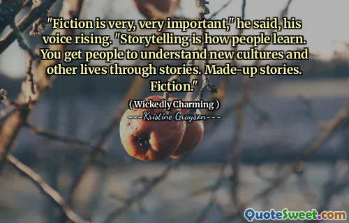 "Fiction is very, very important," he said, his voice rising. "Storytelling is how people learn. You get people to understand new cultures and other lives through stories. Made-up stories. Fiction."