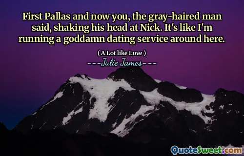 First Pallas and now you, the gray-haired man said, shaking his head at Nick. It's like I'm running a goddamn dating service around here.