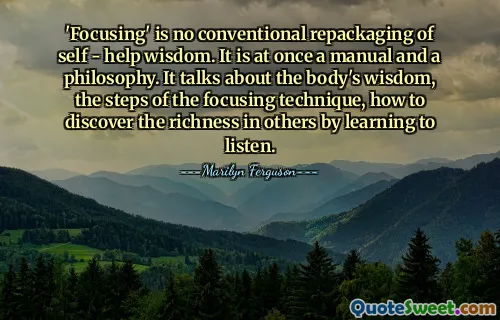 'Focusing' is no conventional repackaging of self - help wisdom. It is at once a manual and a philosophy. It talks about the body's wisdom, the steps of the focusing technique, how to discover the richness in others by learning to listen.