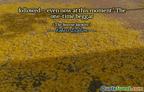 紧随其后——即使是现在这个时刻。”曾经的乞丐