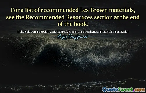 For a list of recommended Les Brown materials, see the Recommended Resources section at the end of the book.