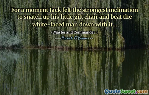 For a moment Jack felt the strongest inclination to snatch up his little gilt chair and beat the white-faced man down with it...