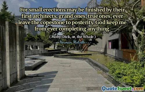 对于小勃起，他们的第一批建筑师可能会完成；伟大的人，真实的人，曾经离开过后代。上帝让我无法完成任何事情。