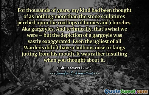 For thousands of years, my kind had been thought of as nothing more than the stone sculptures perched upon the rooftops of homes and churches. Aka gargoyles. And technically, that's what we were – but the depiction of a gargoyle was vastly exaggerated. Even the ugliest of all Wardens didn't have a bulbous nose or fangs jutting from his mouth. It was rather insulting when you thought about it.
