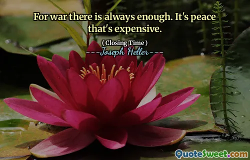 对于战争，总是足够了。和平很昂贵。