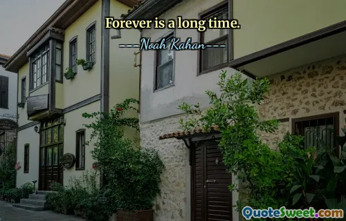 Forever is a long time.
