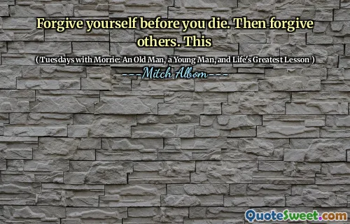 在死之前原谅自己。然后原谅别人。这