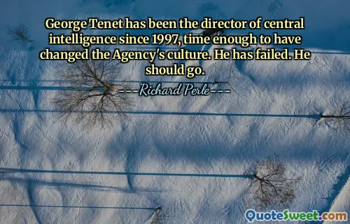 George Tenet has been the director of central intelligence since 1997, time enough to have changed the Agency's culture. He has failed. He should go.