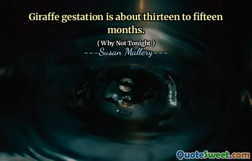 Giraffe gestation is about thirteen to fifteen months.