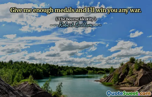 给我足够的奖牌，我会赢得任何战争。