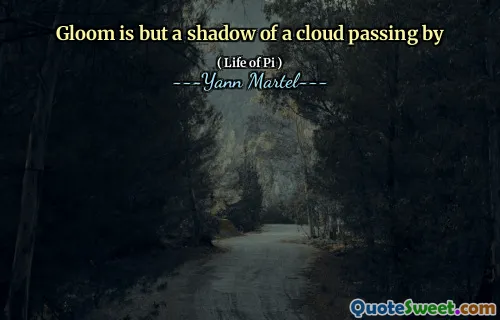 Gloom is but a shadow of a cloud passing by