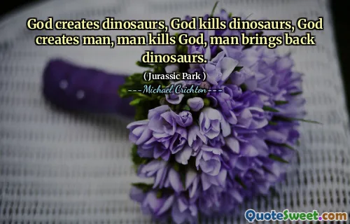上帝创造恐龙，上帝杀死恐龙，上帝创造人，杀死上帝，人带回恐龙。