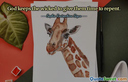 God keeps the wicked to give them time to repent.