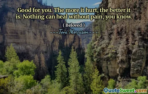 Good for you. The more it hurt, the better it is. Nothing can heal without pain, you know.