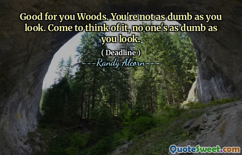 Good for you Woods. You're not as dumb as you look. Come to think of it, no one's as dumb as you look.