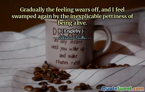 Allmählich vergeht das Gefühl, und ich fühle mich von der unerklärlichen Schnittiness, am Leben zu sein, wieder überflutet.